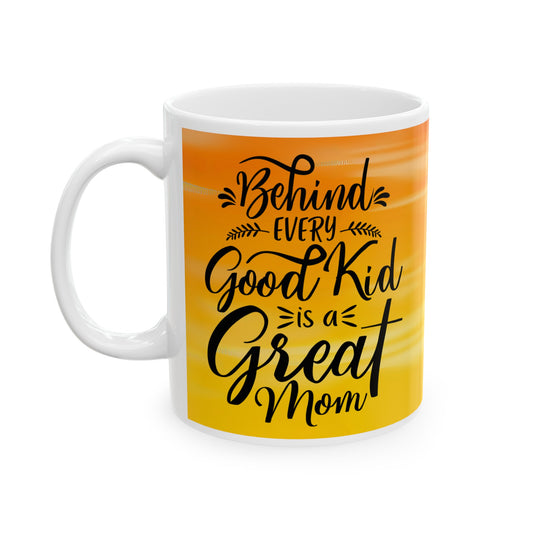 Behind Every Good Kid - Mother's Day - 11oz mug